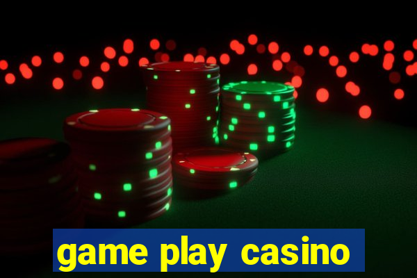 game play casino